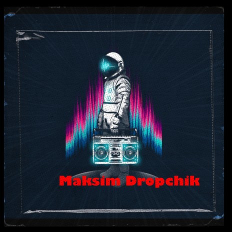 Maksim Dropchik | Boomplay Music