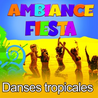 Ambiance Fiesta - Danses tropicales