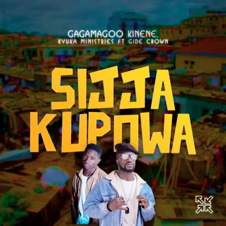 Sijja Kupowa ft. Kyuka Ministries & Gide Crown | Boomplay Music