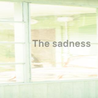 The sadness lyrics | Boomplay Music