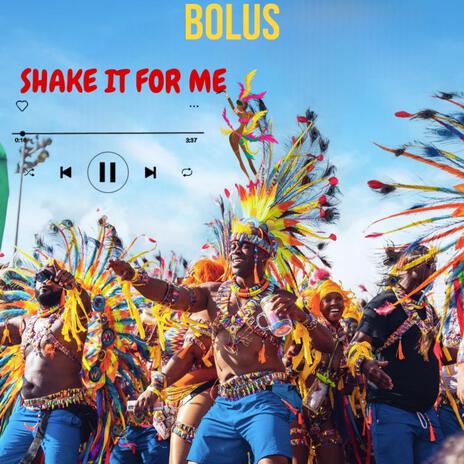 BOLUS-Shake It For Me | Boomplay Music