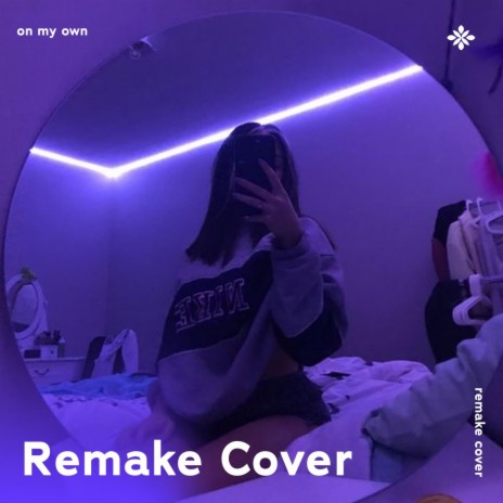 On My Own - Remake Cover ft. Popular Covers Tazzy & Tazzy | Boomplay Music