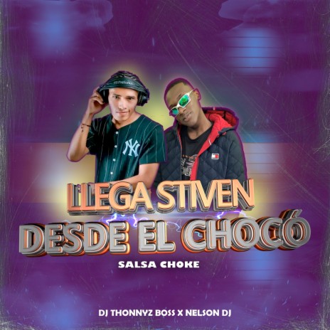 Llega Stiven Desde el Chocó (Salsa Choke) ft. Dj Thonny Boss & Dj Thonnyz Boss | Boomplay Music
