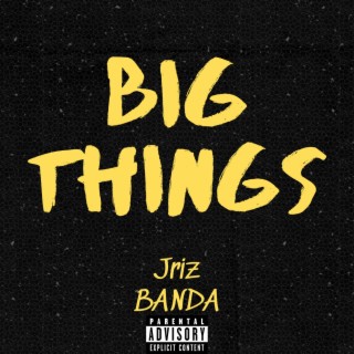 Big Things ft. Banda lyrics | Boomplay Music