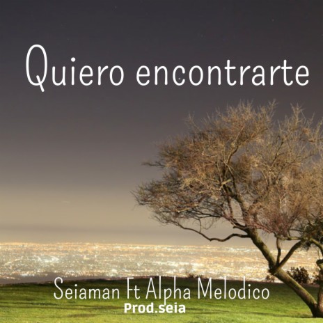 Quiero encontrate ft. Alpha Melodico | Boomplay Music