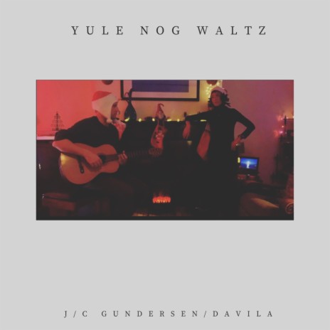 Yule Nog Waltz ft. C Gundersen & Davila | Boomplay Music