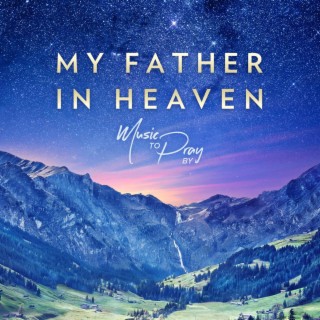 My Father in Heaven