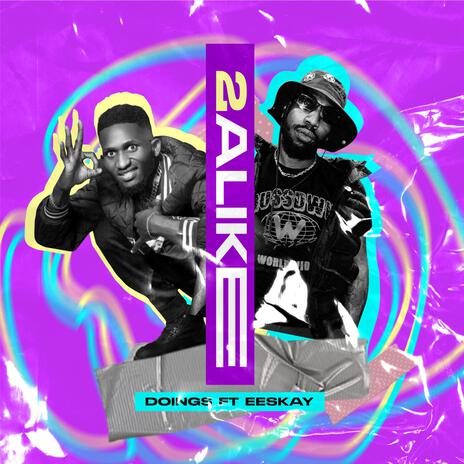 2ALIKE ft. Eeskay | Boomplay Music