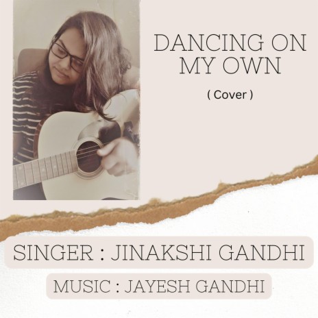 Dancing On My Own ft. Jinakshi Gandhi | Boomplay Music