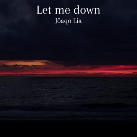 Let me down | Boomplay Music