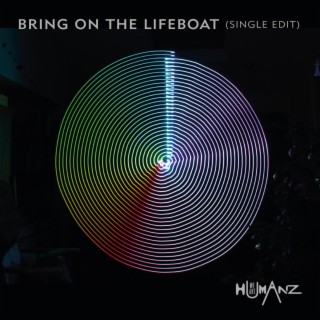 Bring on the lifeboat (Single Edit)