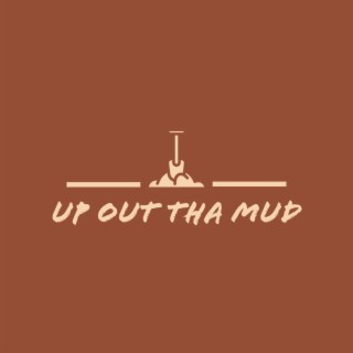 Up Out Tha Mud