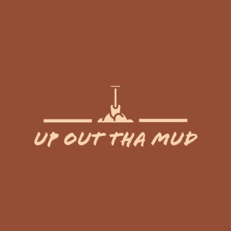 Up Out Tha Mud | Boomplay Music