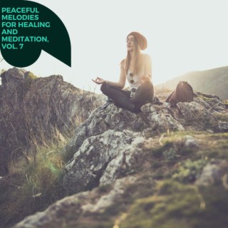 Peaceful Melodies for Healing and Meditation, Vol. 7