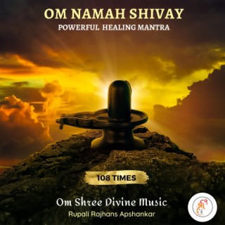 Om Namah Shivay | 108 Times | Powerful Healing Mantra