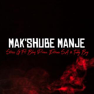 Mak'shube Manje (feat. Blaq Prince & Extreme & Teddy Boy)