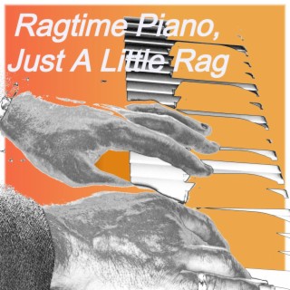 Ragtime Piano, Just A Little Rag
