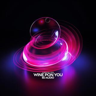 Wine Pon You (8D Audio)