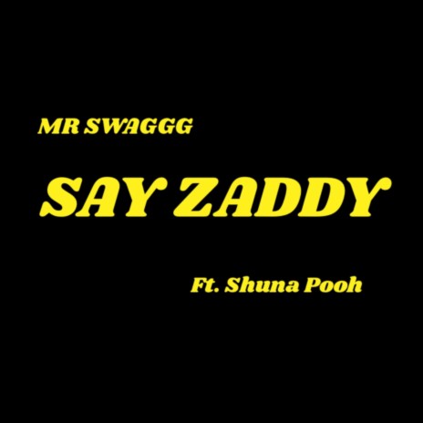 Say Zaddy ft. Shuna Pooh | Boomplay Music