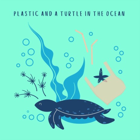 Plastic and a Turtle in the Ocean | Boomplay Music