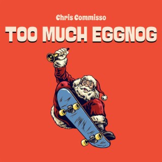 Too Much Eggnog ft. Rey BB lyrics | Boomplay Music