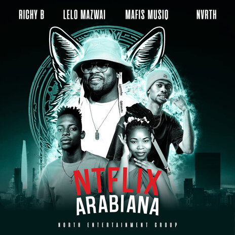 Ntflix Arabiana ft. Richy B, Nvrth & Lelo Mazwai | Boomplay Music