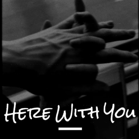 Here With You | Boomplay Music