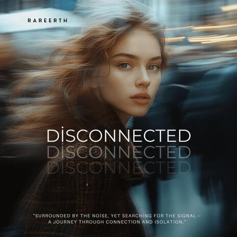 Disconnected ft. RareErth | Boomplay Music