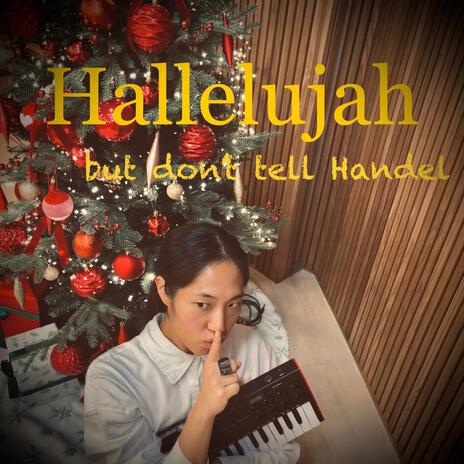 Hallelujah but don't tell Handel | Boomplay Music