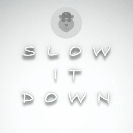 Slow It Down | Boomplay Music