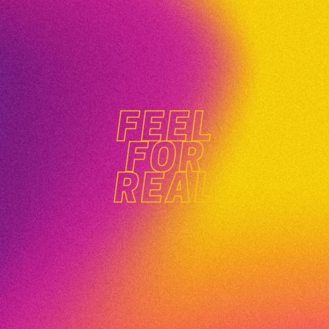 feel for real | Boomplay Music