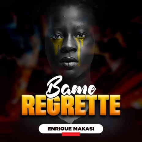 BAME REGRETTE | Boomplay Music