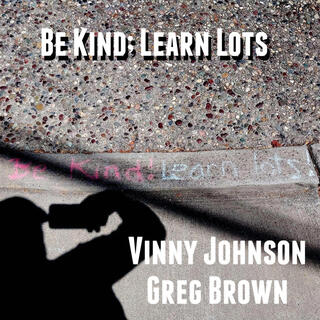 Be Kind (Learn Lots) (Acoustic Version) ft. Vinny Johnson lyrics | Boomplay Music