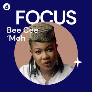 Focus: Bee Cee 'Moh | Boomplay Music