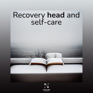 Recovery head and self-care