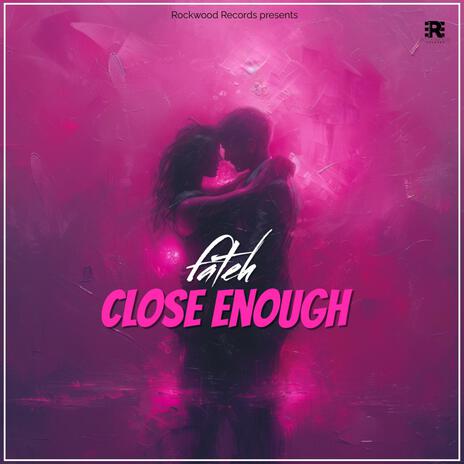 Close Enough ft. The king | Boomplay Music