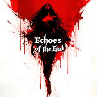 Echoes of the End