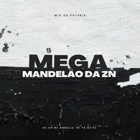 MEGA MANDELÃO DA ZN ft. Mc Gw | Boomplay Music