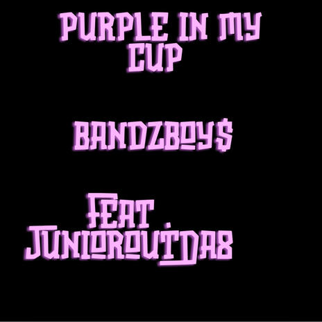 Purple in my cup ft. JuniorOutDa8 | Boomplay Music