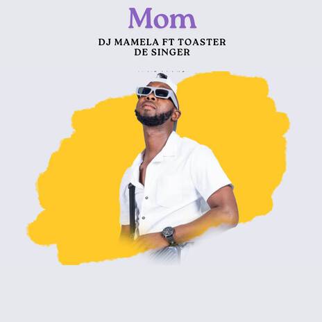 Mom ft. Toaster De singer | Boomplay Music