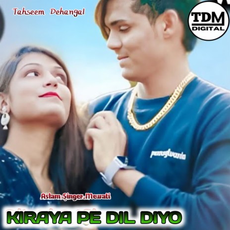 KIRAYA PE DIL DIYO ft. Aslam Singer Mewati | Boomplay Music