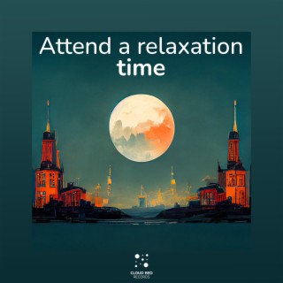 Attend a relaxation time
