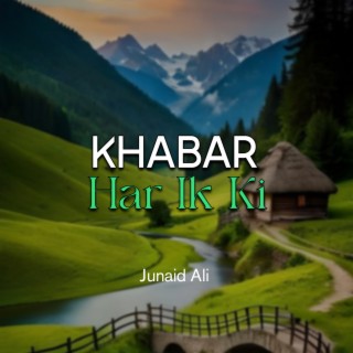 Khabar Har Ik Ki