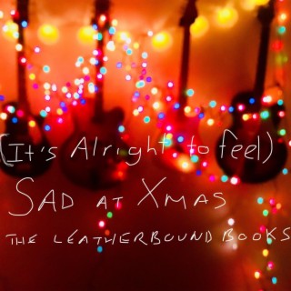 (It's Alright To Feel) Sad At Xmas