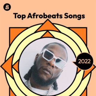 Top Afrobeats Songs 2022