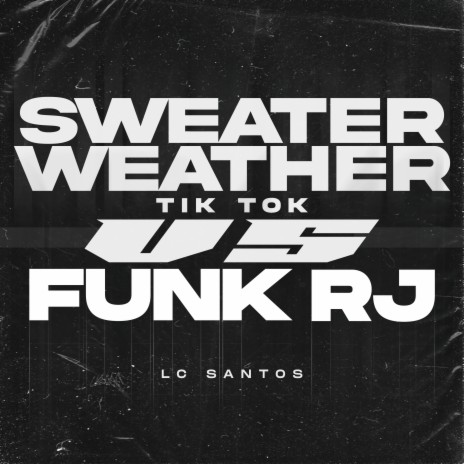 SWEATER WEATHER vs FUNK RJ | Boomplay Music