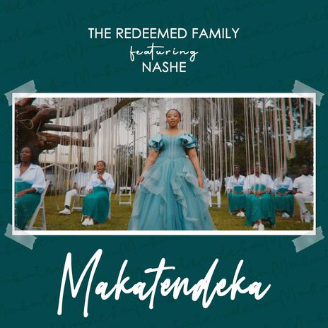 Makatendeka ft. Nashe & Teddy Wengoma | Boomplay Music