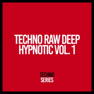 Techno Deep Raw Hypnotic, Vol. 1