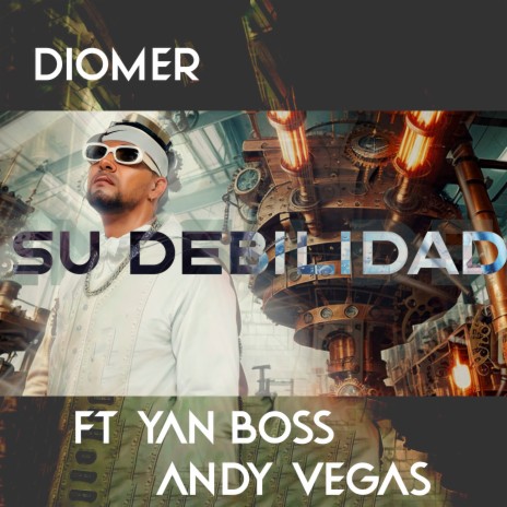 Su Debilidad ft. Andy Vegas & Yan Boss | Boomplay Music