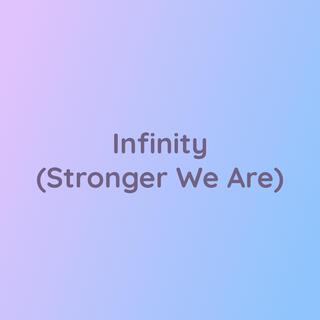 Infinity (Stronger We Are)